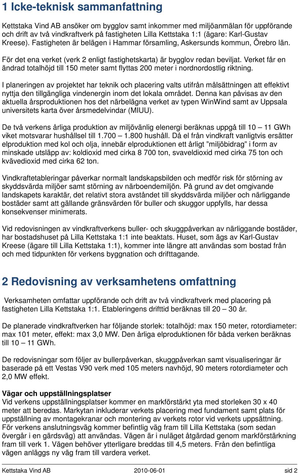 Verket får en ändrad totalhöjd till 150 meter samt flyttas 200 meter i nordnordostlig riktning.