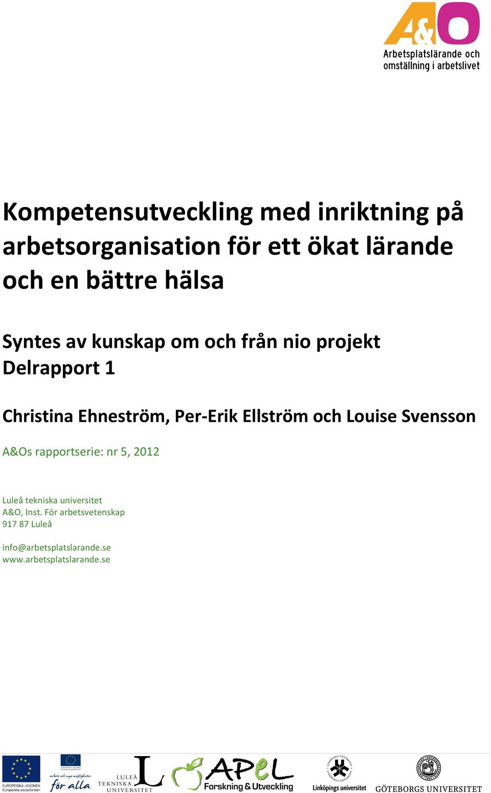 Ellström och Louise Svensson A&Os rapportserie: nr 5, 2012 Luleå tekniska universitet A&O,