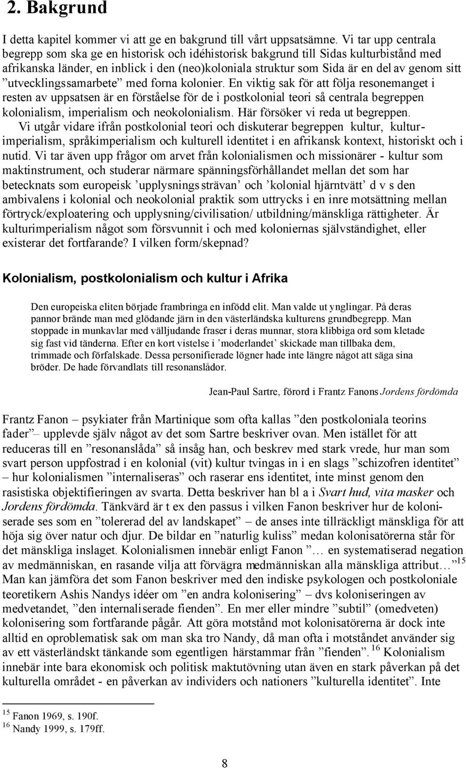 utvecklingssamarbete med forna kolonier.
