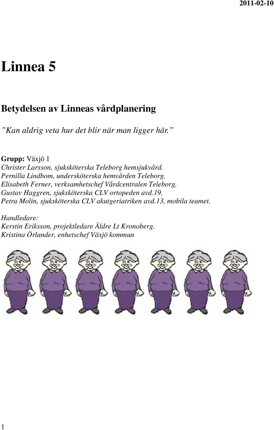 Elisabeth Ferner, verksamhetschef Vårdcentralen Teleborg. Gustav Haggren, sjuksköterska CLV ortopeden avd.9.