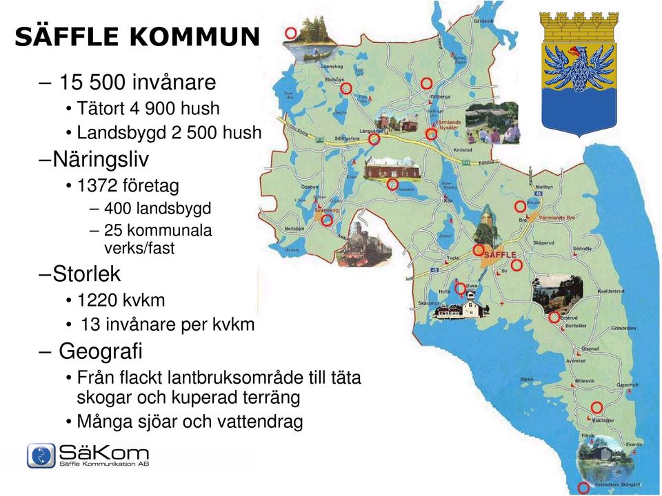 Storlek 1220 kvkm 13 invånare per kvkm Geografi Från flackt