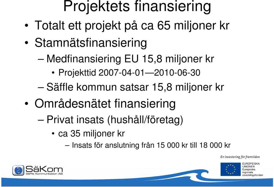 2010-06-30 Säffle kommun satsar 15,8 miljoner kr Områdesnätet finansiering
