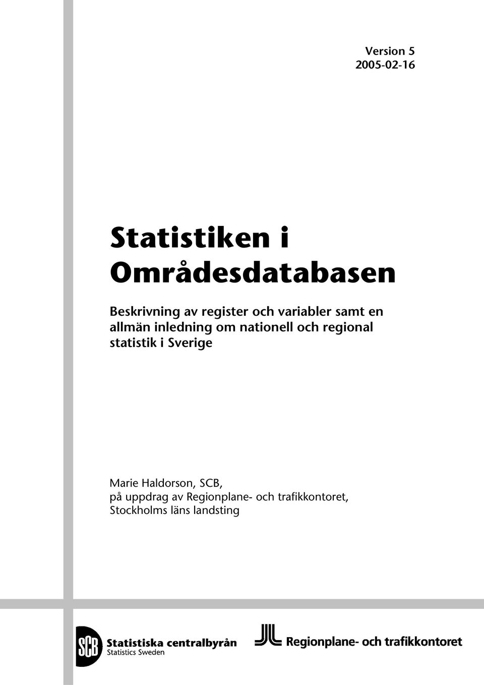 och regional statistik i Sverige Marie Haldorson, SCB, på