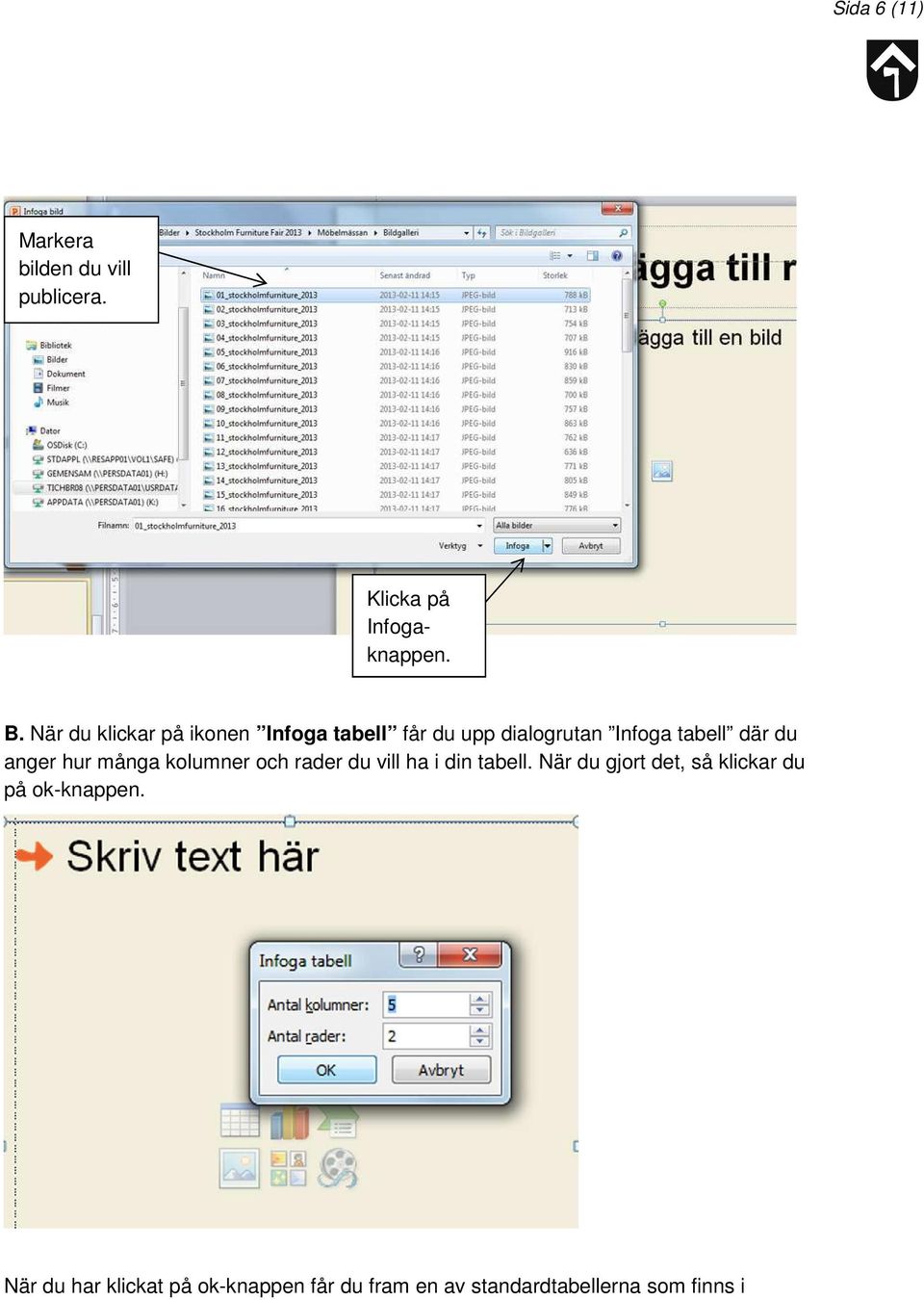 anger hur många kolumner och rader du vill ha i din tabell.