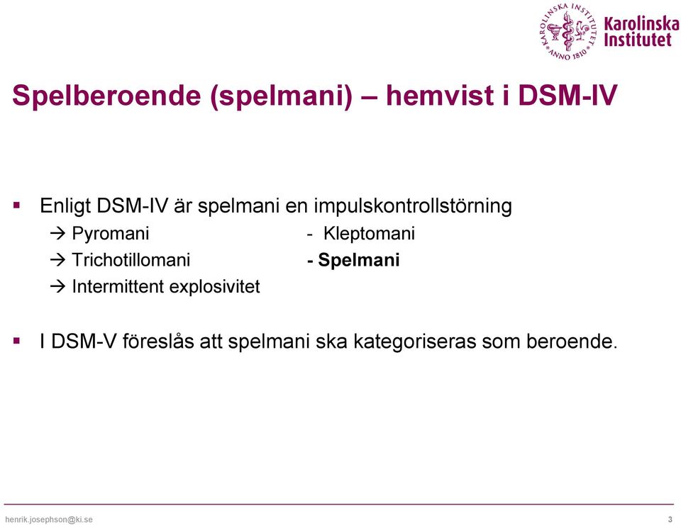 Trichotillomani - Spelmani Intermittent explosivitet I DSM-V