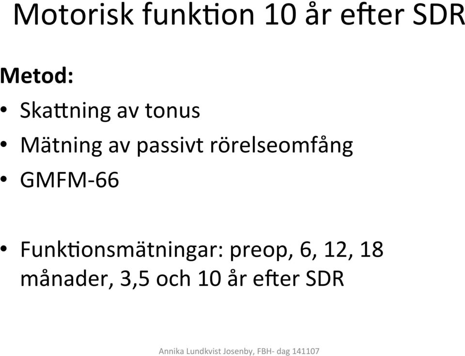 rörelseomfång GMFM- 66 Funk&onsmätningar: