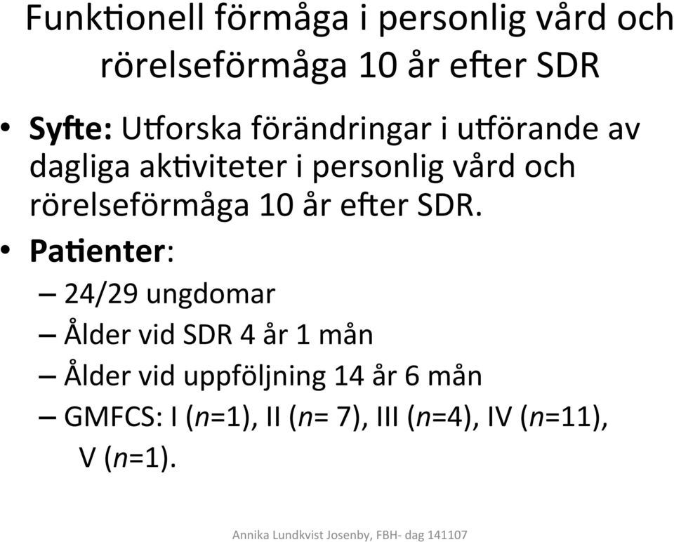 rörelseförmåga 10 år eaer SDR.