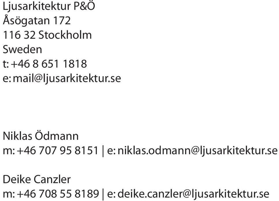 se Niklas Ödmann m: +46 707 95 8151 e: niklas.