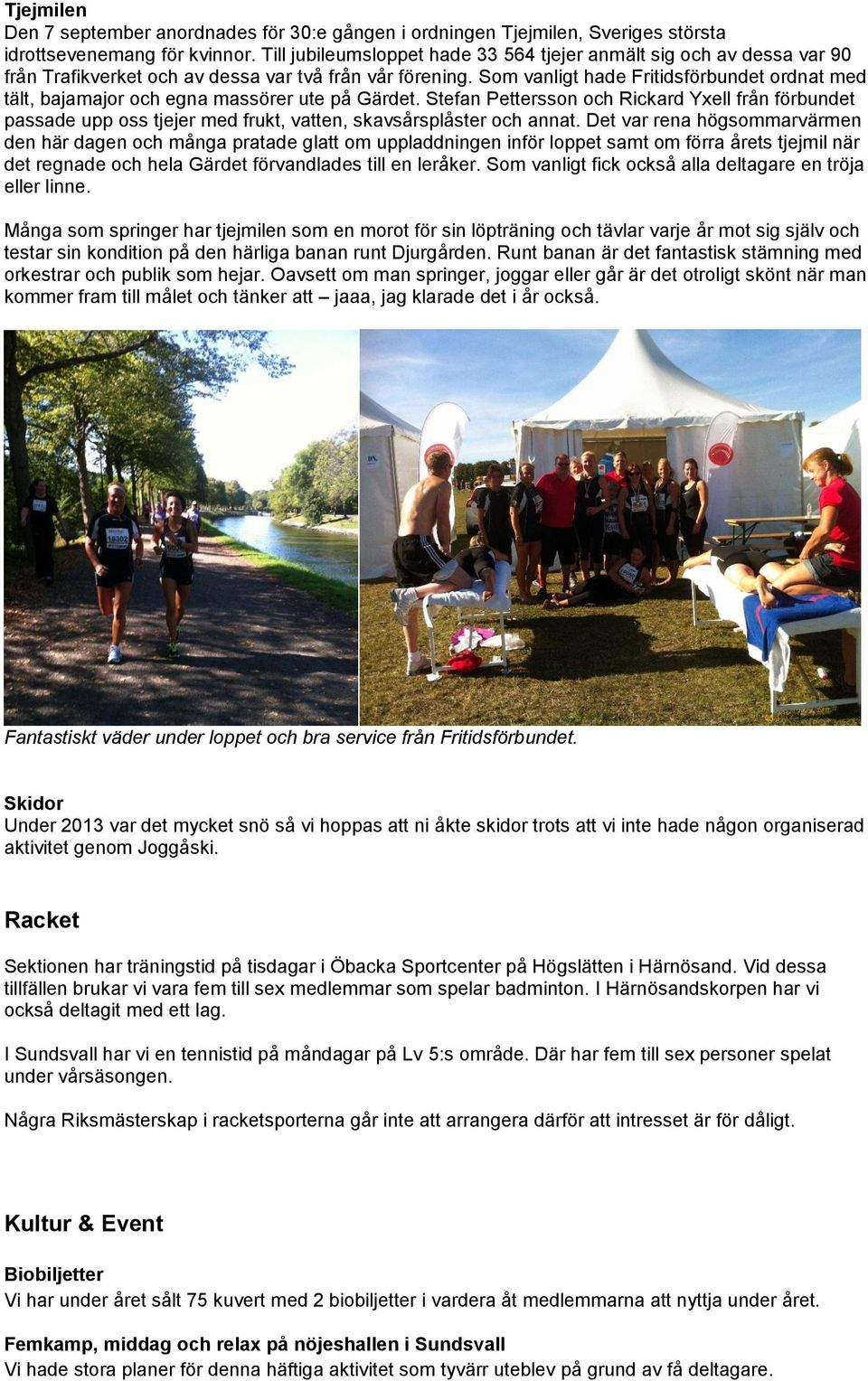 Som vanligt hade Fritidsförbundet ordnat med tält, bajamajor och egna massörer ute på Gärdet.