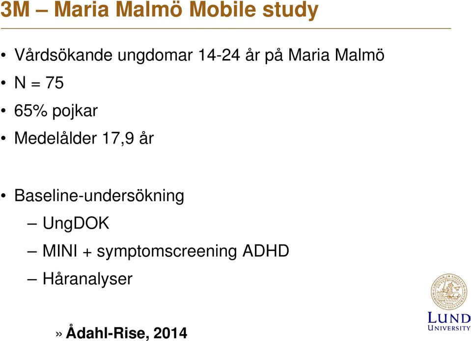 Medelålder 17,9 år Baseline-undersökning UngDOK