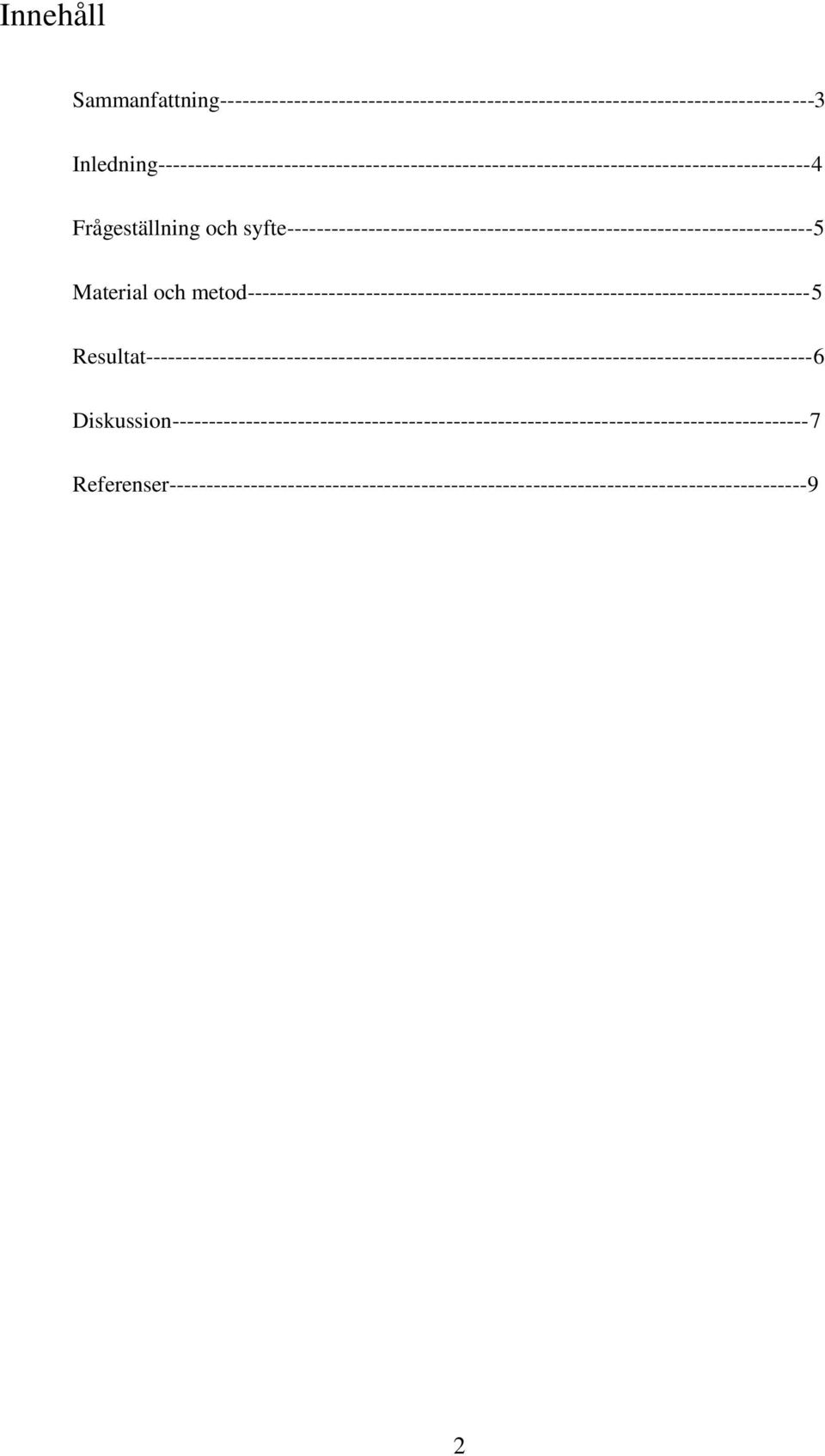 syfte-----------------------------------------------------------------------5 Material och metod----------------------------------------------------------------------------5