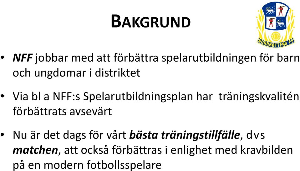 träningskvalitén förbättrats avsevärt Nu är det dags för vårt bästa