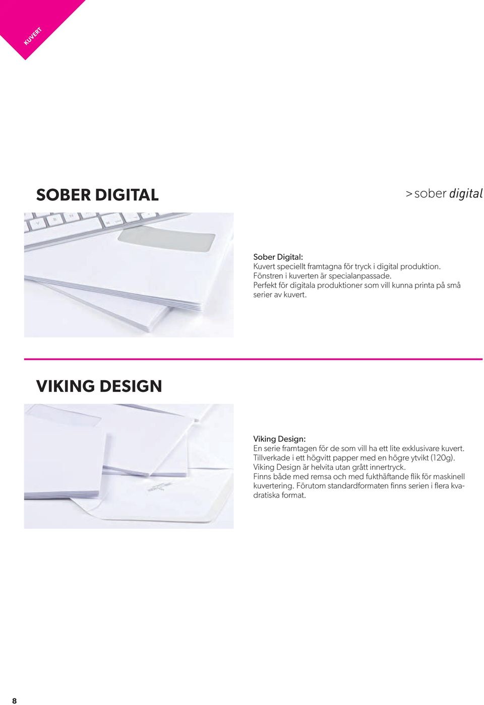 VIKING DESIGN Viking Design: En serie framtagen för de som vill ha ett lite exklusivare kuvert.