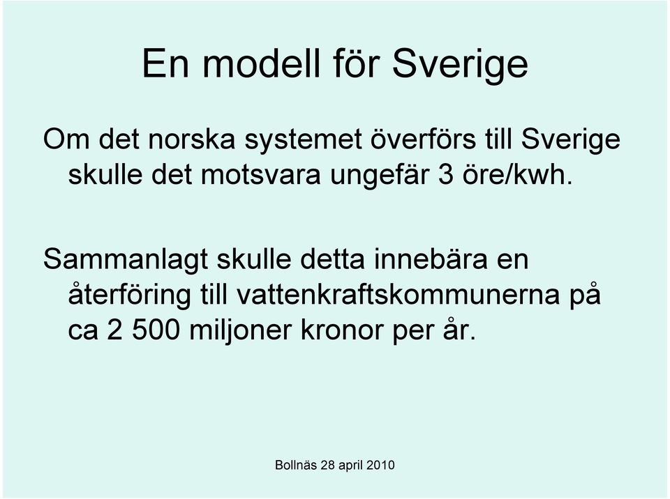 Sammanlagt skulle detta innebära en återföring till