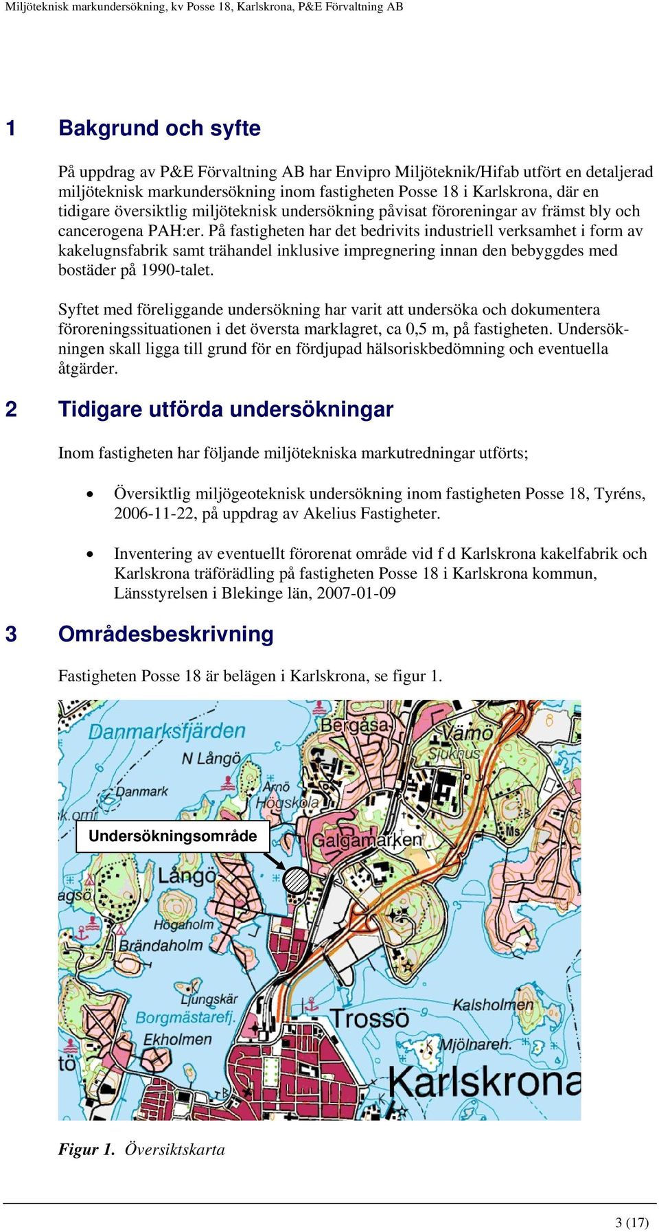 På fastigheten har det bedrivits industriell verksamhet i form av kakelugnsfabrik samt trähandel inklusive impregnering innan den bebyggdes med bostäder på 1990-talet.