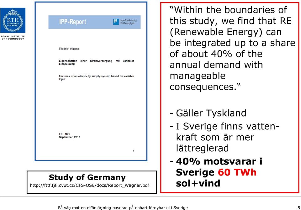 Study of Germany http://fttf.fjfi.cvut.cz/cfs-ose/docs/report_wagner.