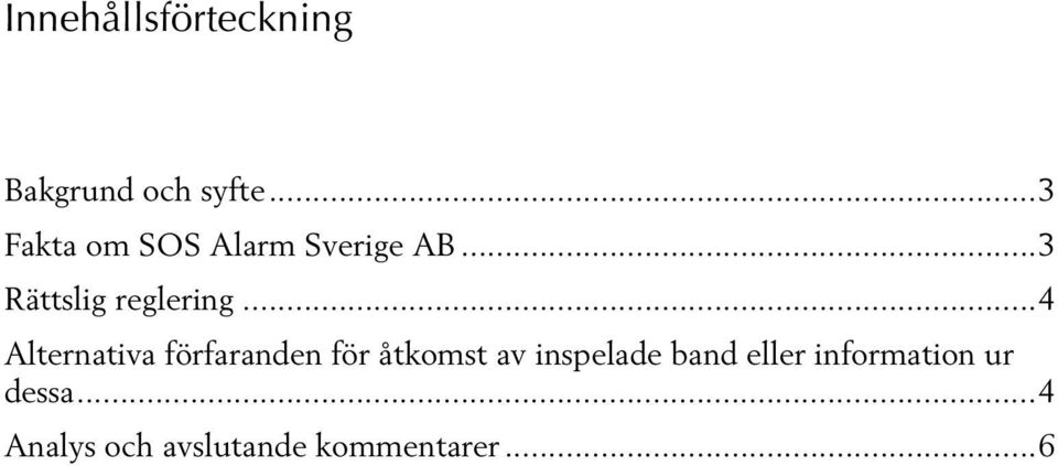 ..4 Alternativa förfaranden för åtkomst av inspelade