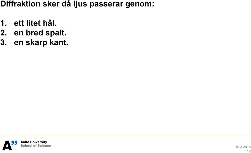 ett litet hål. 2.