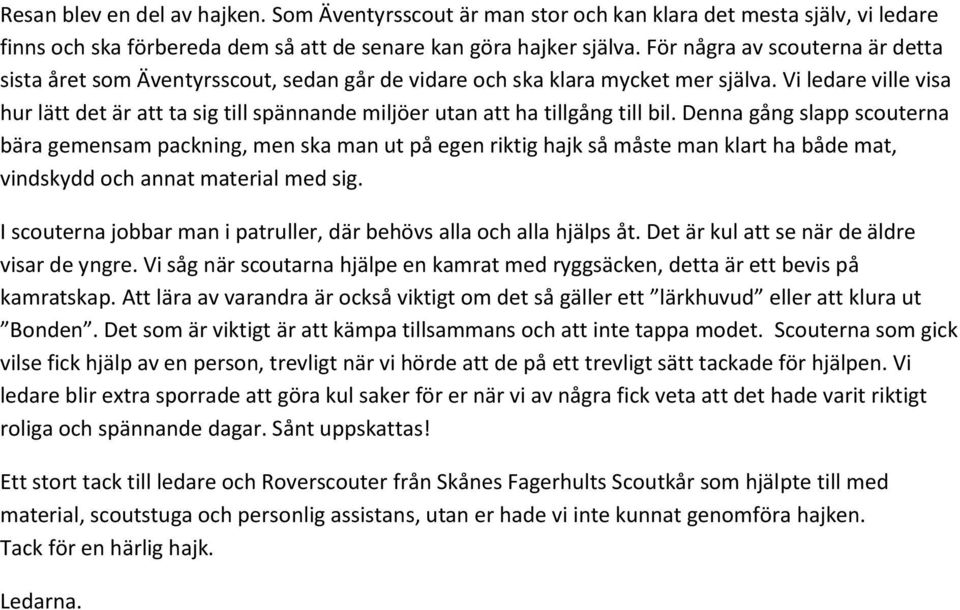 Vi ledare ville visa hur lätt det är att ta sig till spännande miljöer utan att ha tillgång till bil.