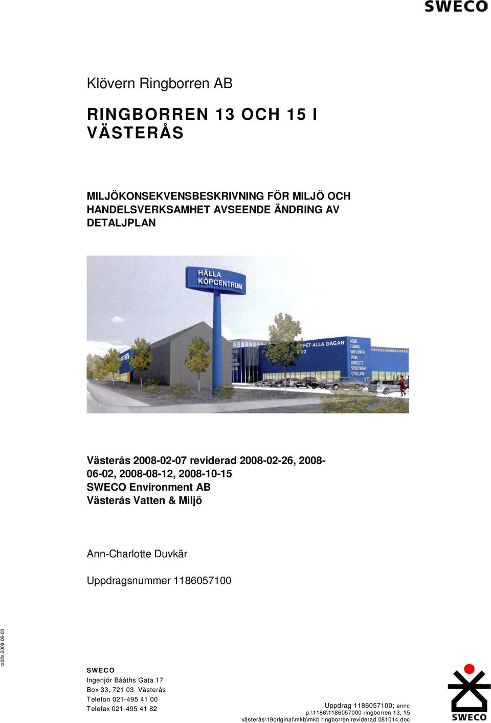 Environment AB Västerås Vatten & Miljö Ann-Charlotte Duvkär Uppdragsnummer 1186057100