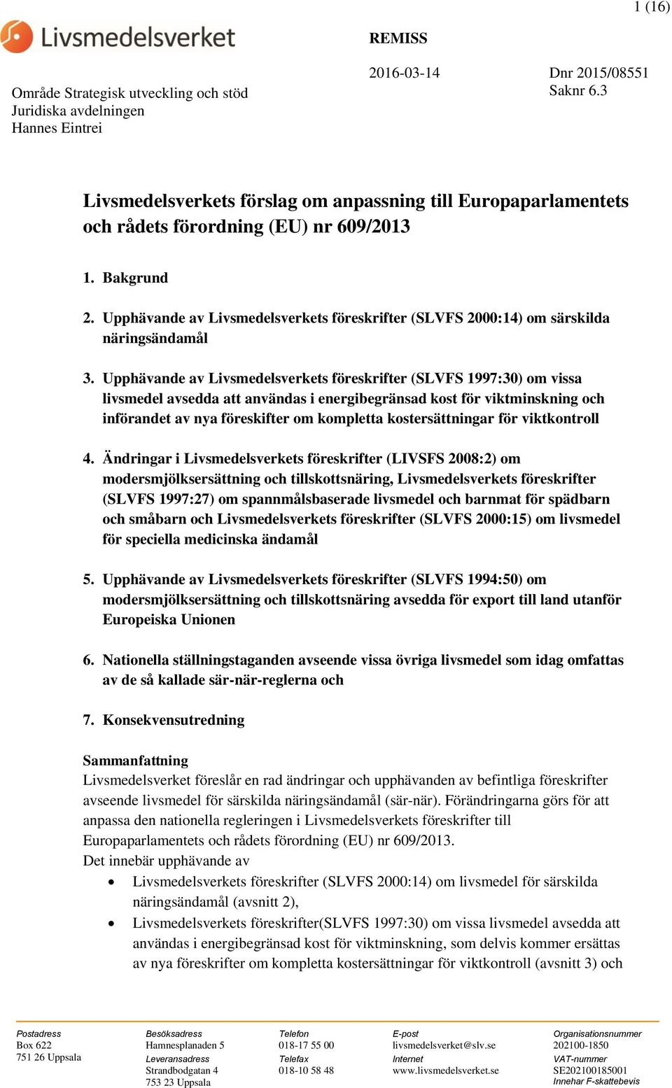 Upphävande av Livsmedelsverkets föreskrifter (SLVFS 1997:30) om vissa livsmedel avsedda att användas i energibegränsad kost för viktminskning och införandet av nya föreskifter om kompletta