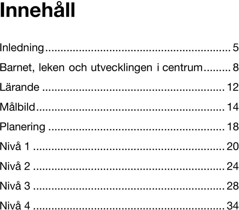 centrum... 8 Lärande... 12 Målbild.