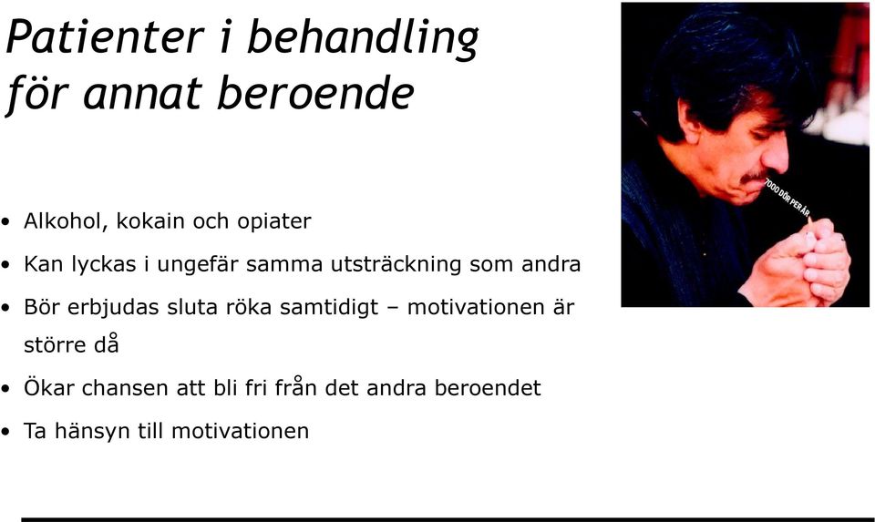 erbjudas sluta röka samtidigt motivationen är större då Ökar
