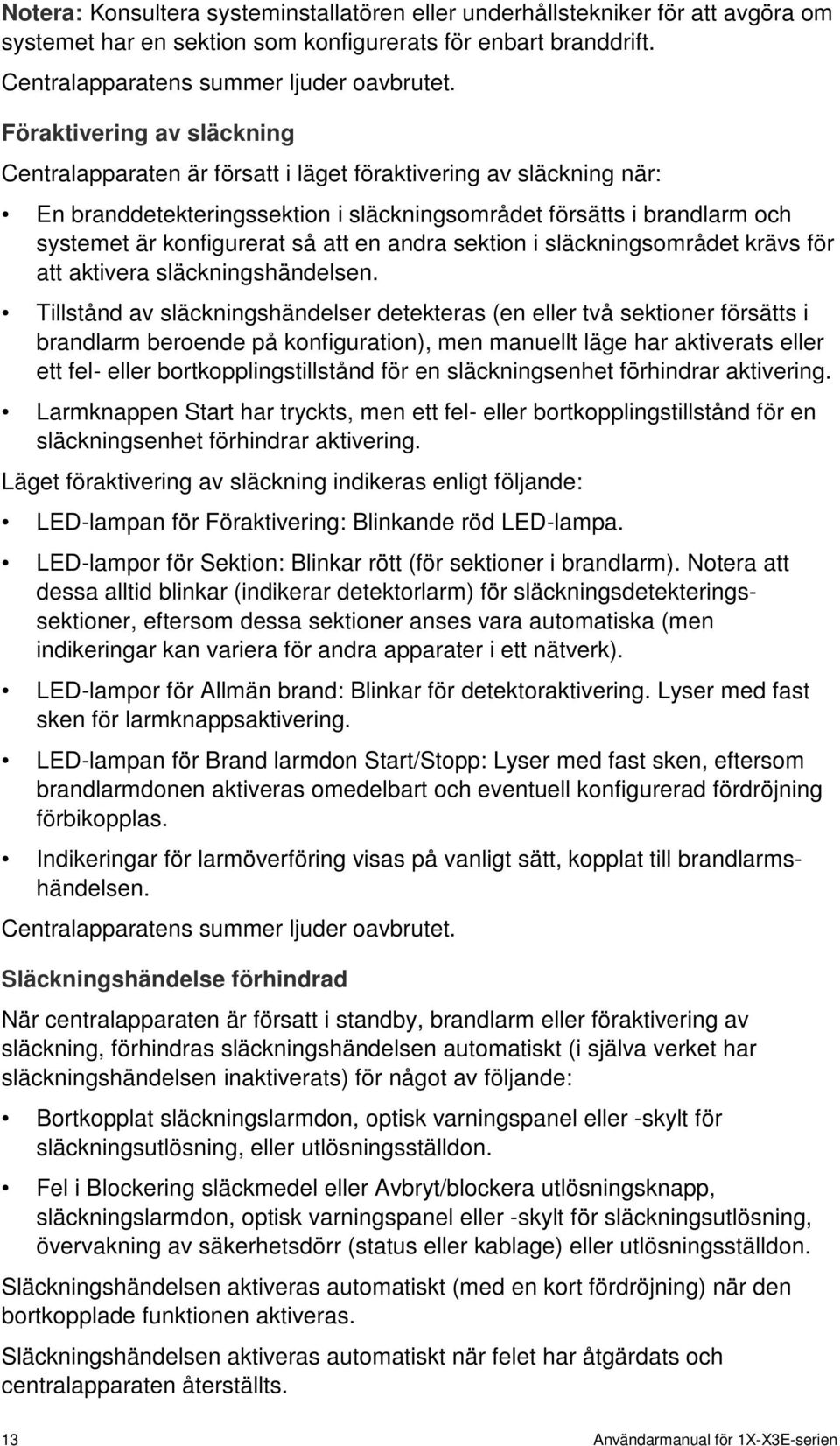 en andra sektion i släckningsområdet krävs för att aktivera släckningshändelsen.