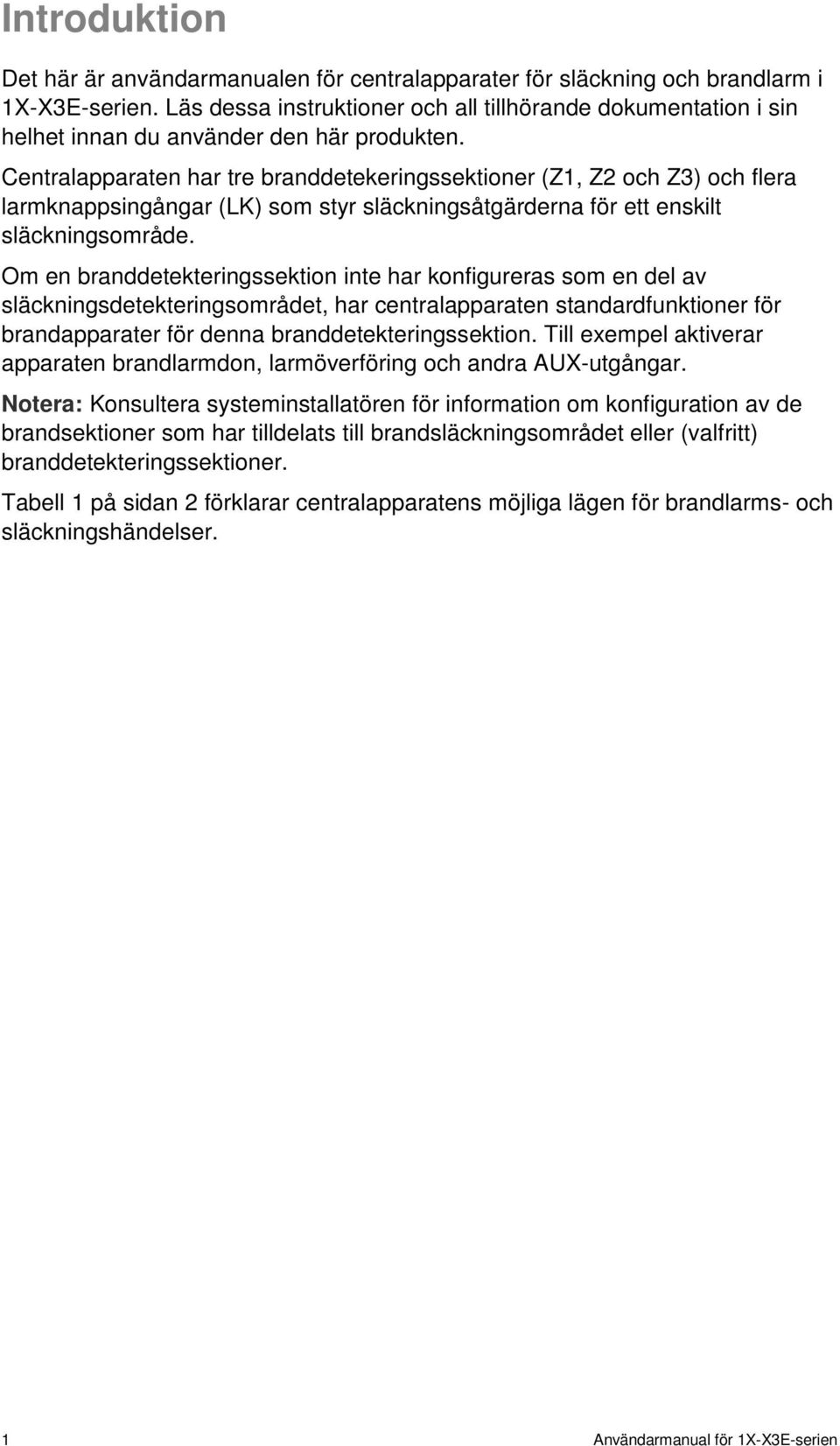 Centralapparaten har tre branddetekeringssektioner (Z1, Z2 och Z3) och flera larmknappsingångar (LK) som styr släckningsåtgärderna för ett enskilt släckningsområde.