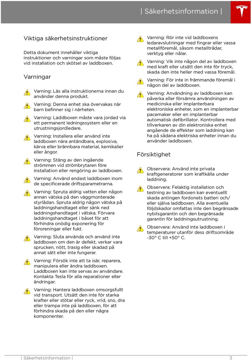 Varning: Laddboxen måste vara jordad via ett permanent ledningssystem eller en utrustningsjordledare.