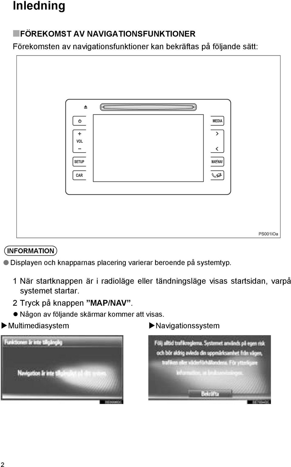 1 När startknappen är i radioläge eller tändningsläge visas startsidan, varpå systemet startar.