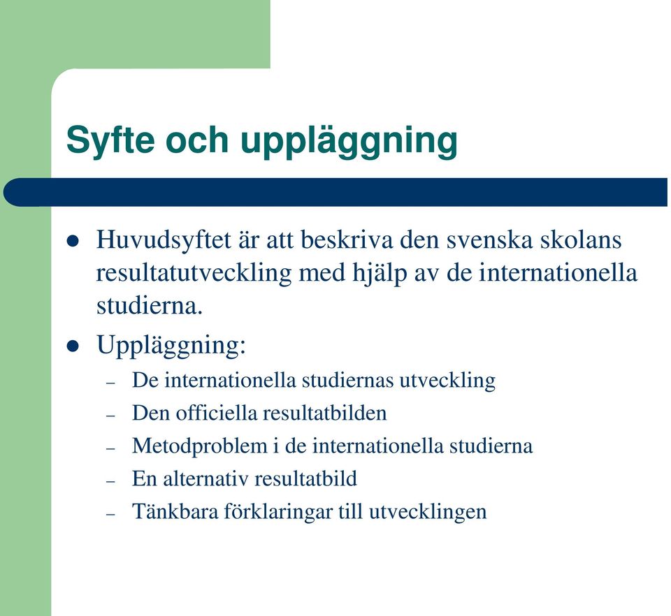 Uppläggning: De internationella studiernas utveckling Den officiella