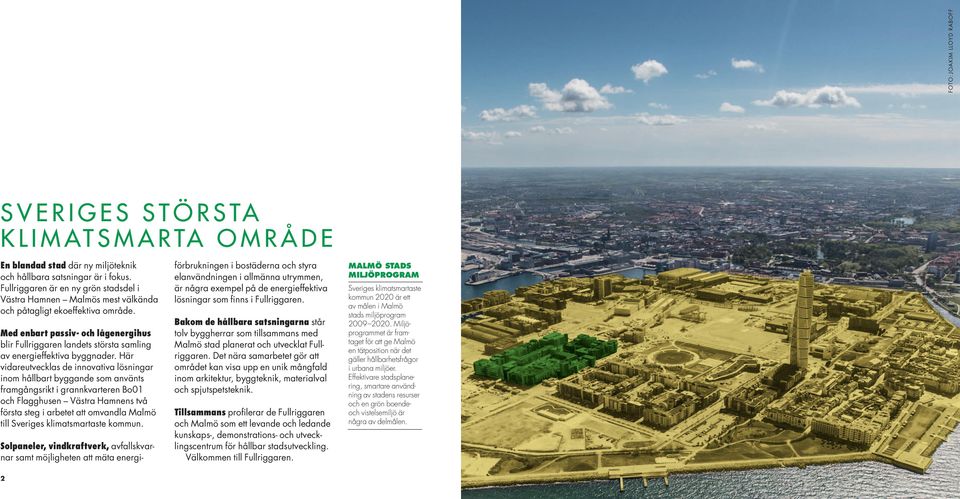 Med enbart passiv- och lågenergihus blir Fullriggaren landets största samling av energieffektiva byggnader.