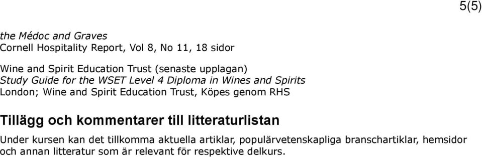 Education Trust, Köpes genom RHS Tillägg och kommentarer till litteraturlistan Under kursen kan det tillkomma