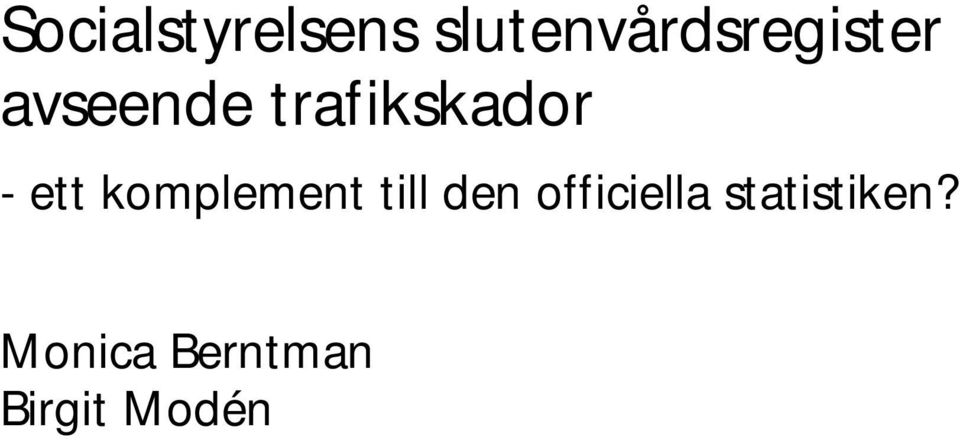 trafikskador - ett komplement till