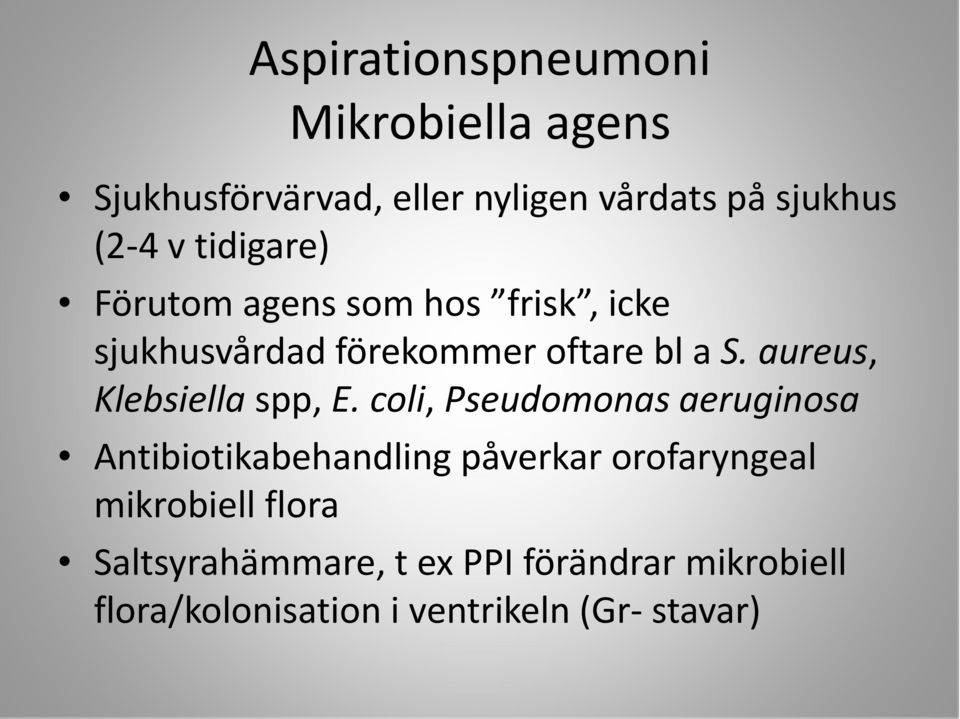 aureus, Klebsiella spp, E.