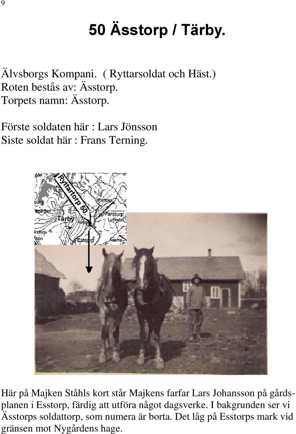 Här på Majken Ståhls kort står Majkens farfar Lars Johansson på gårdsplanen i Esstorp, färdig att