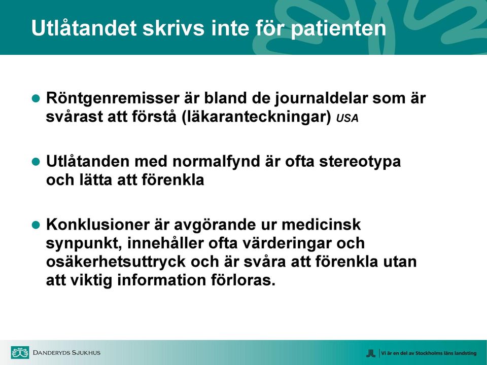 och lätta att förenkla Konklusioner är avgörande ur medicinsk synpunkt, innehåller ofta