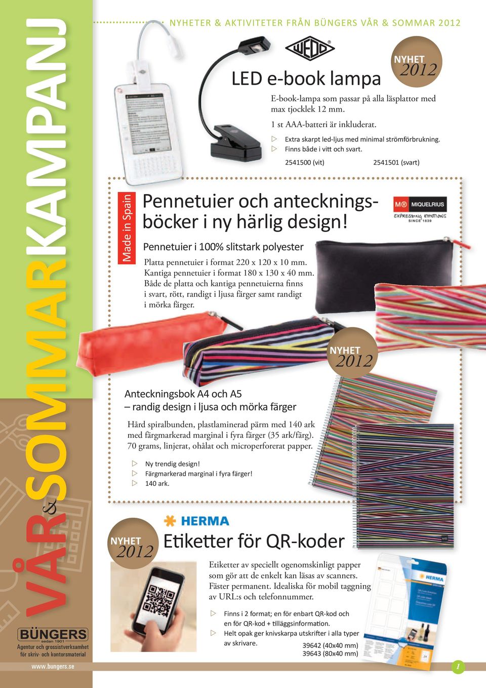 Kantiga pennetuier i format 180 x 130 x 40 mm. Både de platta och kantiga pennetuierna finns i svart, rött, randigt i ljusa färger samt randigt i mörka färger.