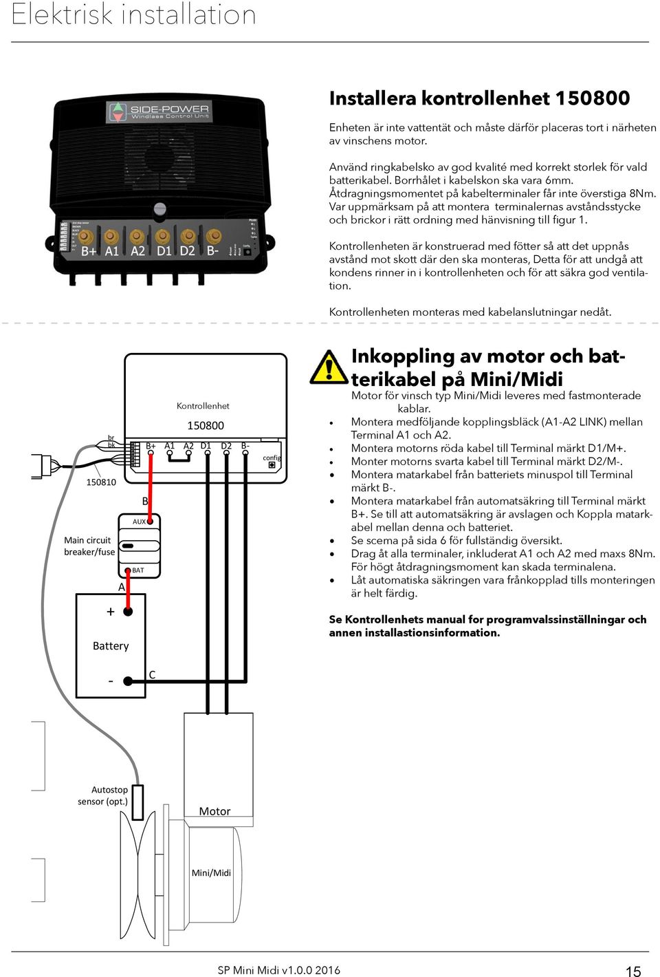 Var uppmärksam på att montera terminalernas avståndsstycke och brickor i rätt ordning med hänvisning till figur 1.