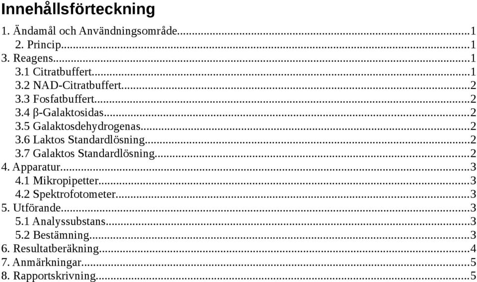 ..2 3.7 Ga lösning...2 4. Apparatur...3 4.1 Mikropipetter...3 4.2 Spektrofotometer...3 5. Utförande...3 5.1 Analyssubstans.