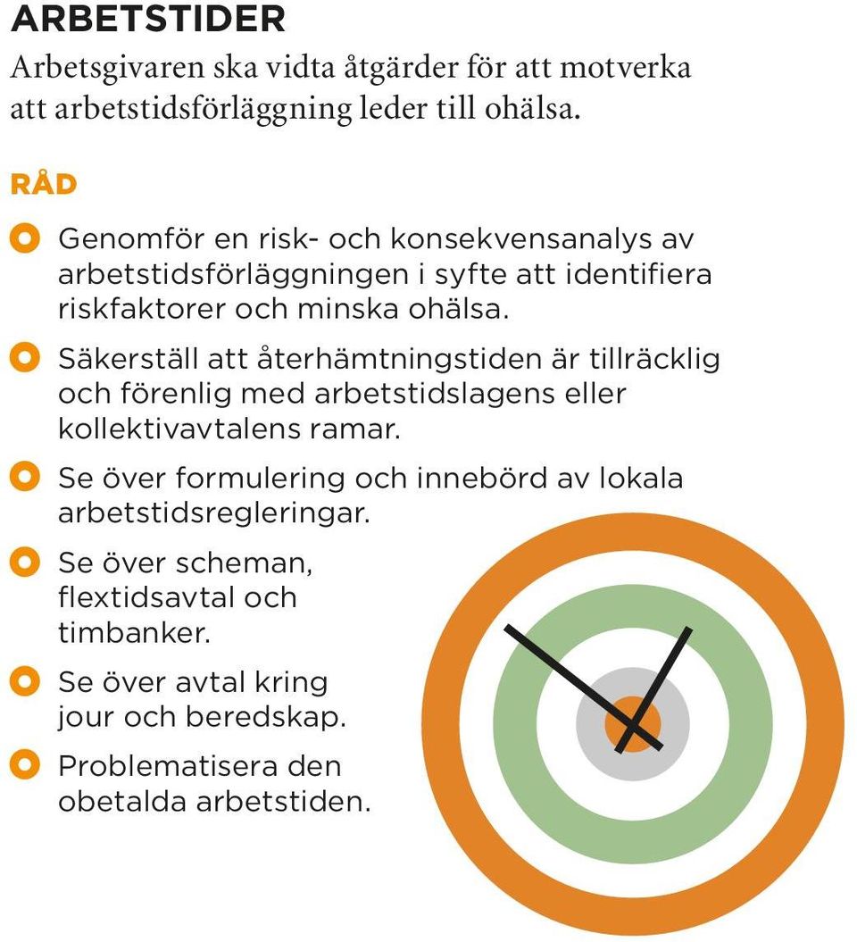 Säkerställ att återhämtningstiden är tillräcklig och förenlig med arbetstidslagens eller kollektivavtalens ramar.