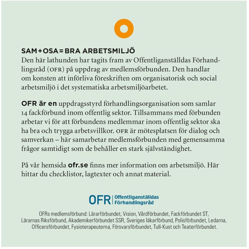 OFR är en uppdragsstyrd förhandlingsorganisation som samlar 14 fackförbund inom offentlig sektor.