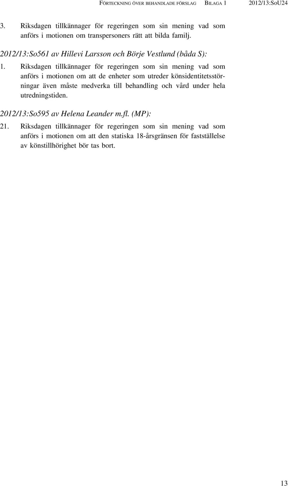 2012/13:So561 av Hillevi Larsson och Börje Vestlund (båda S): 1.