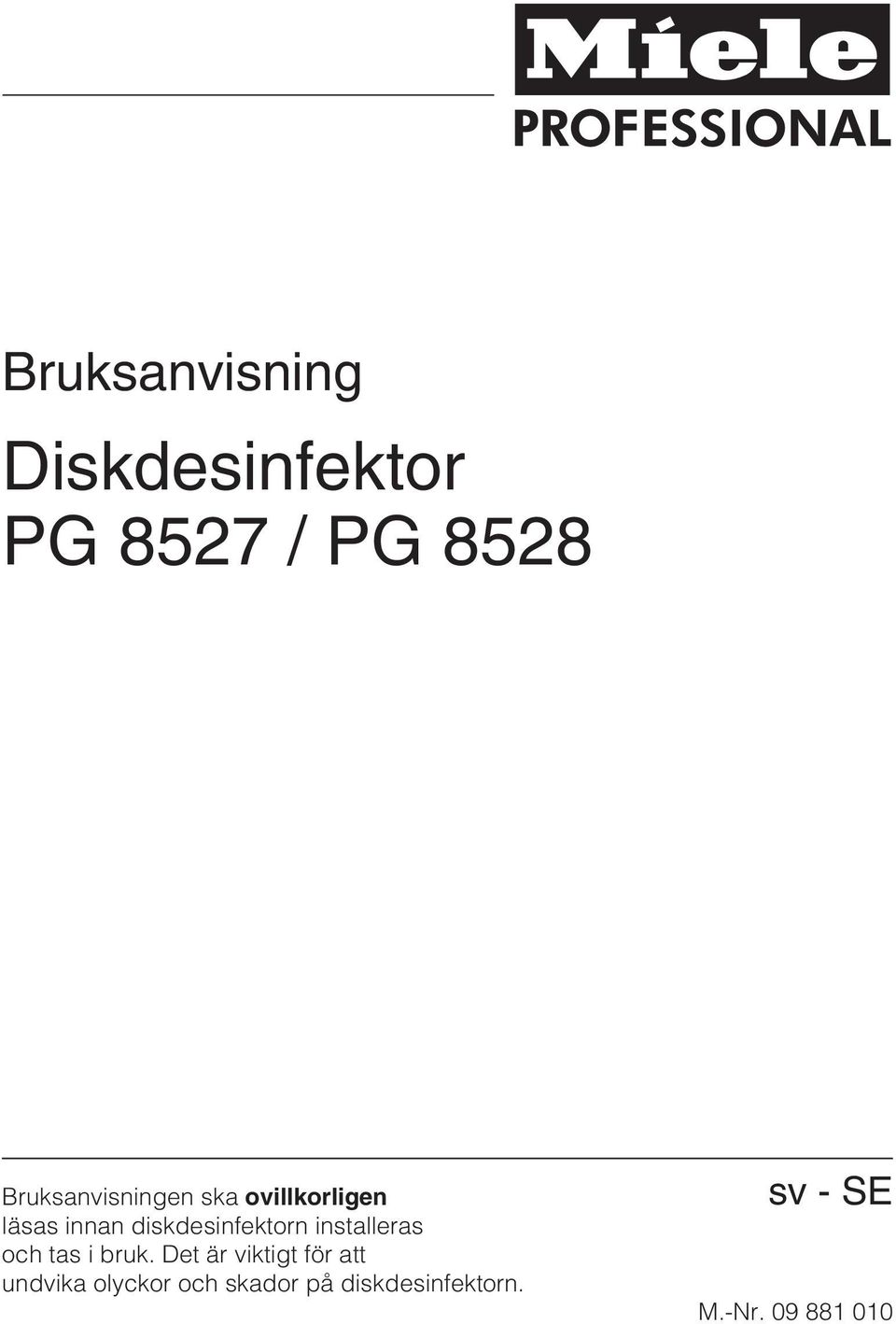 diskdesinfektorn installeras och tas i bruk.
