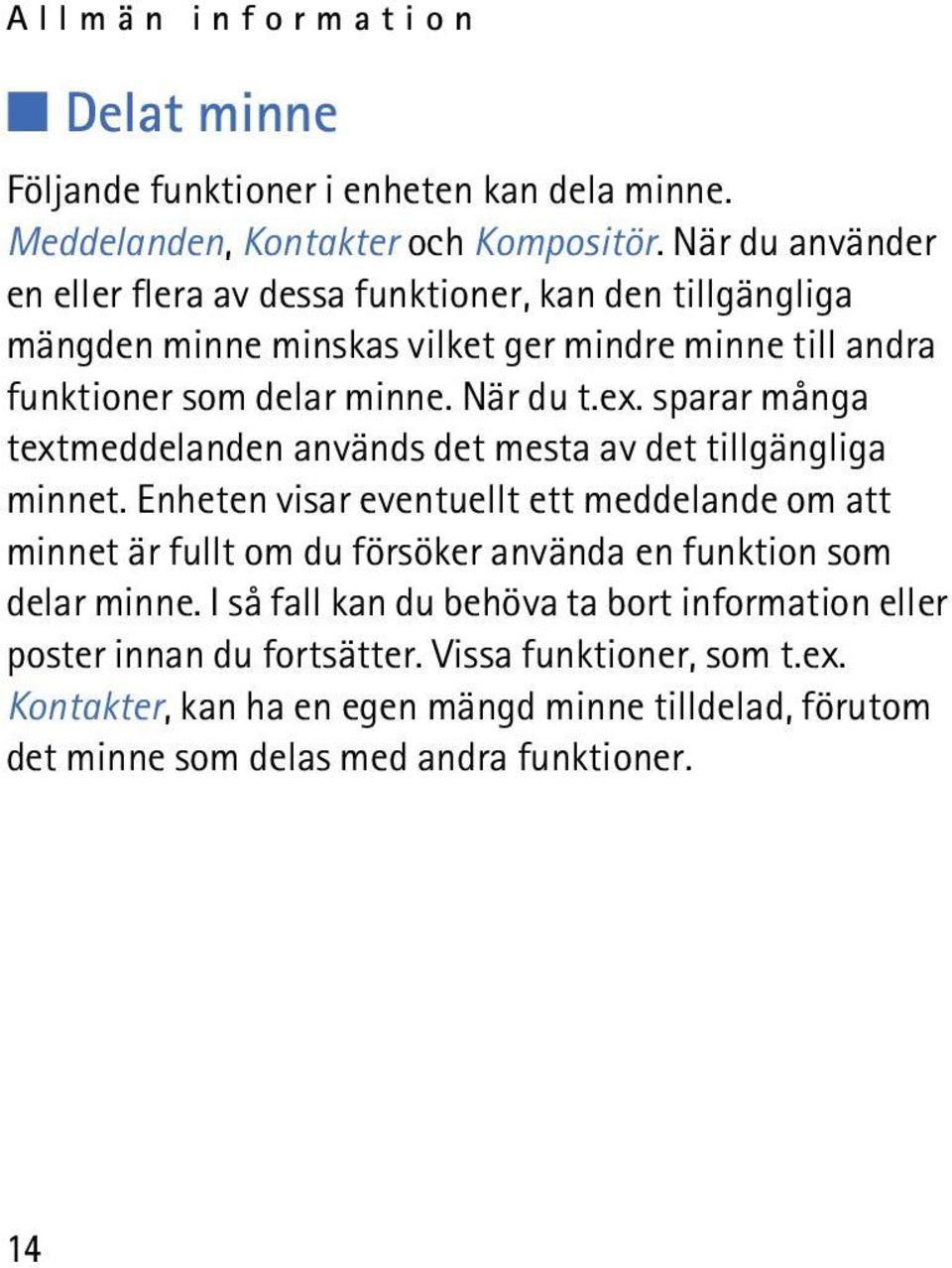 sparar många textmeddelanden används det mesta av det tillgängliga minnet.