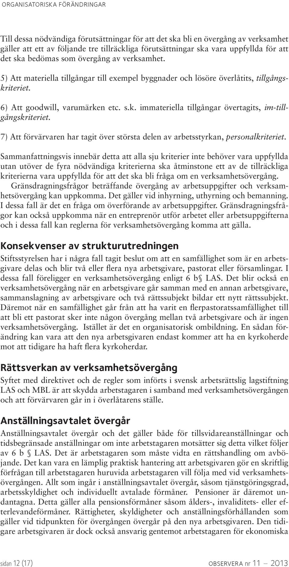 7) Att förvärvaren har tagit över största delen av arbetsstyrkan, personalkriteriet.