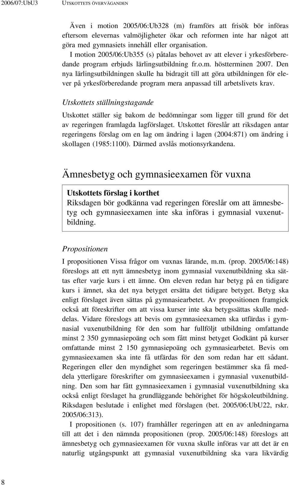 Den nya lärlingsutbildningen skulle ha bidragit till att göra utbildningen för elever på yrkesförberedande program mera anpassad till arbetslivets krav.