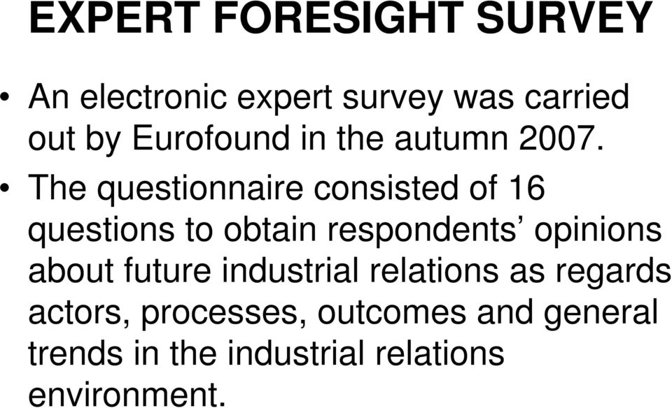 The questionnaire consisted of 16 questions to obtain respondents opinions