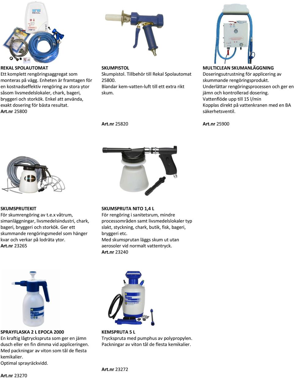 nr 25800 Skumpistol. Tillbehör till Rekal Spolautomat 25800. Blandar kem-vatten-luft till ett extra rikt skum. Doseringsutrustning för applicering av skummande rengöringsprodukt.